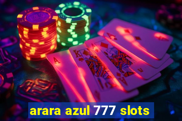 arara azul 777 slots